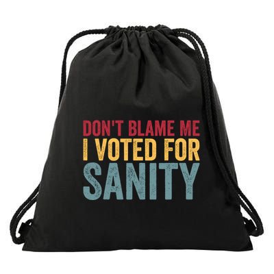Dont Blame Me I Voted For Sanity Drawstring Bag