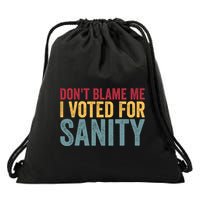 Dont Blame Me I Voted For Sanity Drawstring Bag
