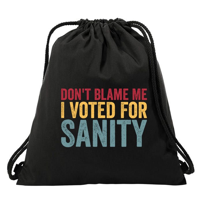 Dont Blame Me I Voted For Sanity Drawstring Bag