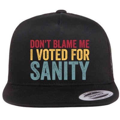 Dont Blame Me I Voted For Sanity Flat Bill Trucker Hat