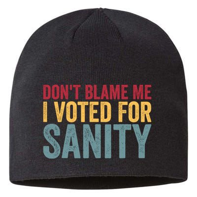 Dont Blame Me I Voted For Sanity Sustainable Beanie