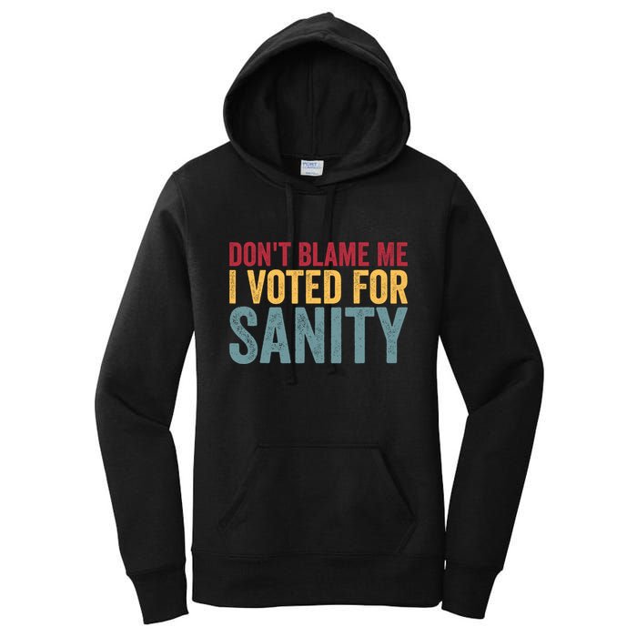 Dont Blame Me I Voted For Sanity Women's Pullover Hoodie