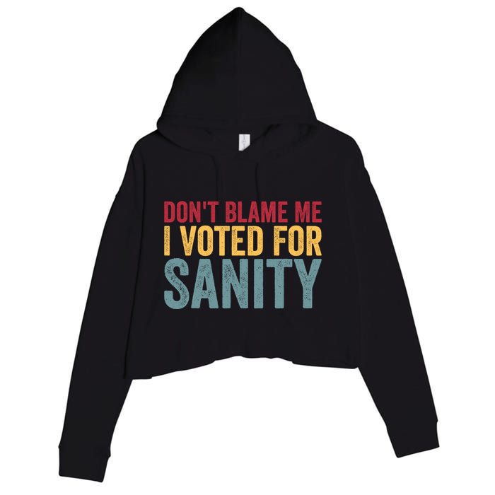 Dont Blame Me I Voted For Sanity Crop Fleece Hoodie
