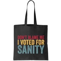 Dont Blame Me I Voted For Sanity Bag
