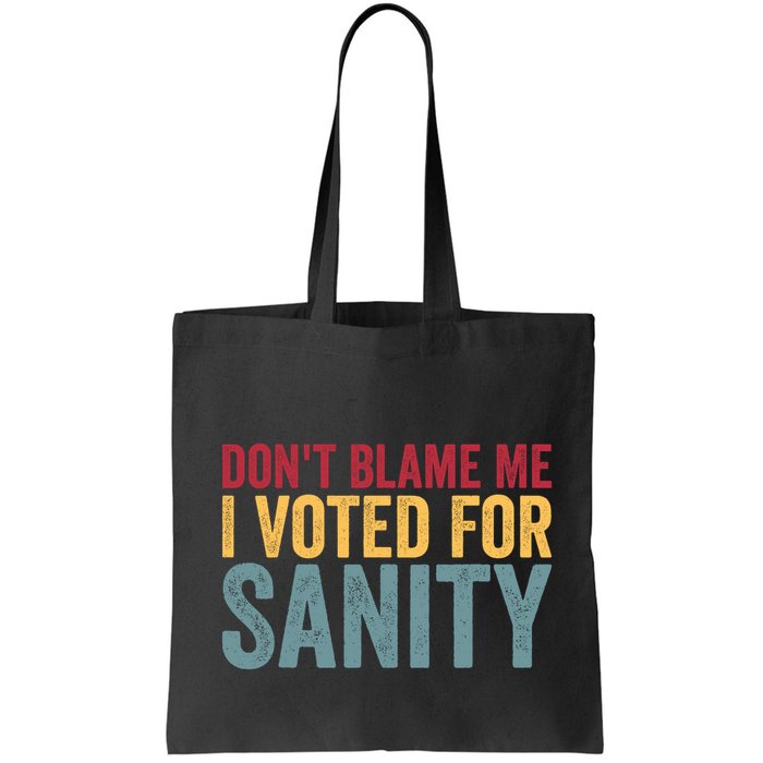 Dont Blame Me I Voted For Sanity Bag