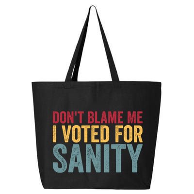 Dont Blame Me I Voted For Sanity 25L Jumbo Tote