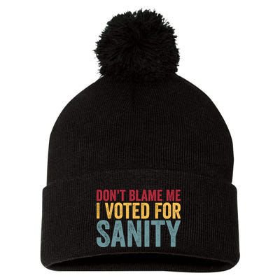 Dont Blame Me I Voted For Sanity Pom Pom 12in Knit Beanie