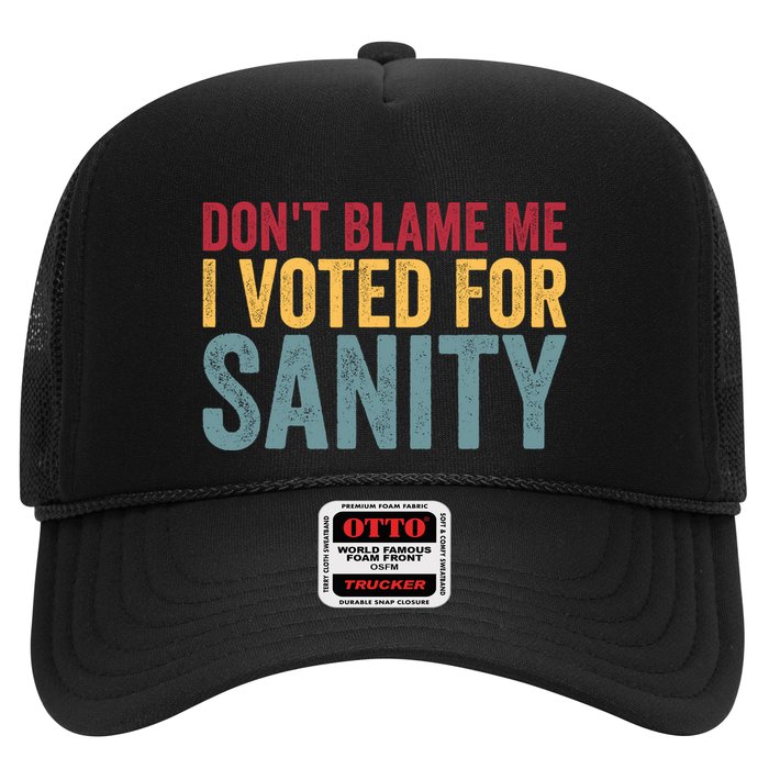 Dont Blame Me I Voted For Sanity Trucker Hat