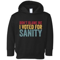 Dont Blame Me I Voted For Sanity Toddler Hoodie