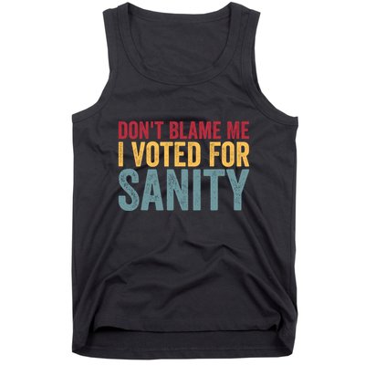 Dont Blame Me I Voted For Sanity Tank Top