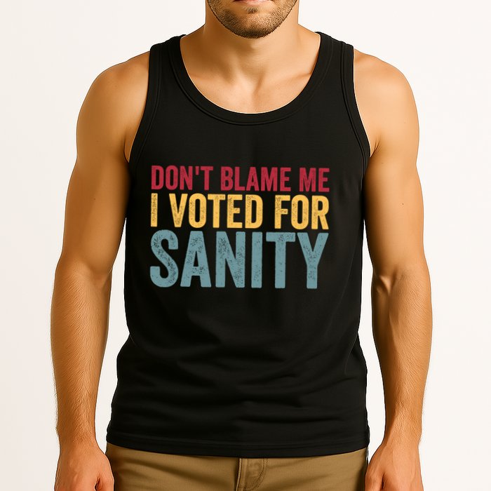 Dont Blame Me I Voted For Sanity Tank Top