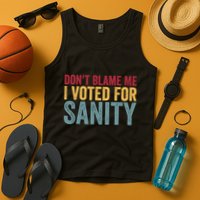 Dont Blame Me I Voted For Sanity Tank Top