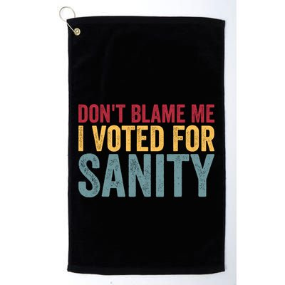 Dont Blame Me I Voted For Sanity Golf Towel