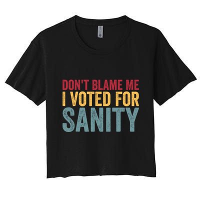 Dont Blame Me I Voted For Sanity Crop Top