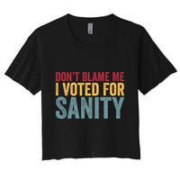Dont Blame Me I Voted For Sanity Crop Top