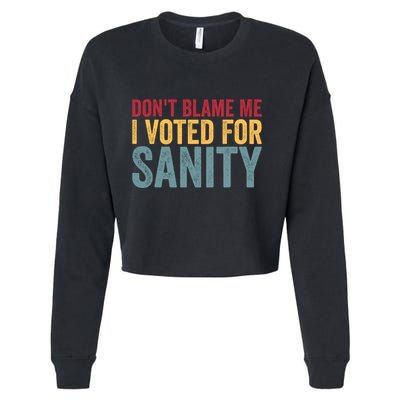 Dont Blame Me I Voted For Sanity Cropped Pullover Crew