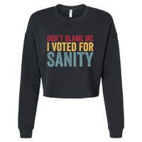 Dont Blame Me I Voted For Sanity Cropped Pullover Crew