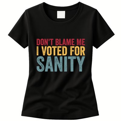 Dont Blame Me I Voted For Sanity Womens T-Shirt