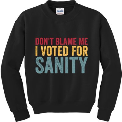Dont Blame Me I Voted For Sanity Kids Sweatshirt