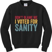 Dont Blame Me I Voted For Sanity Kids Sweatshirt