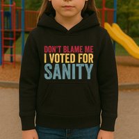 Dont Blame Me I Voted For Sanity Kids Hoodie