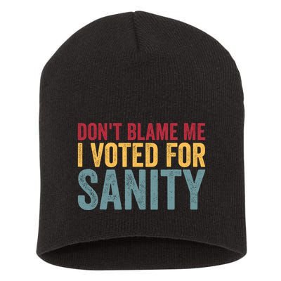 Dont Blame Me I Voted For Sanity Short Acrylic Beanie