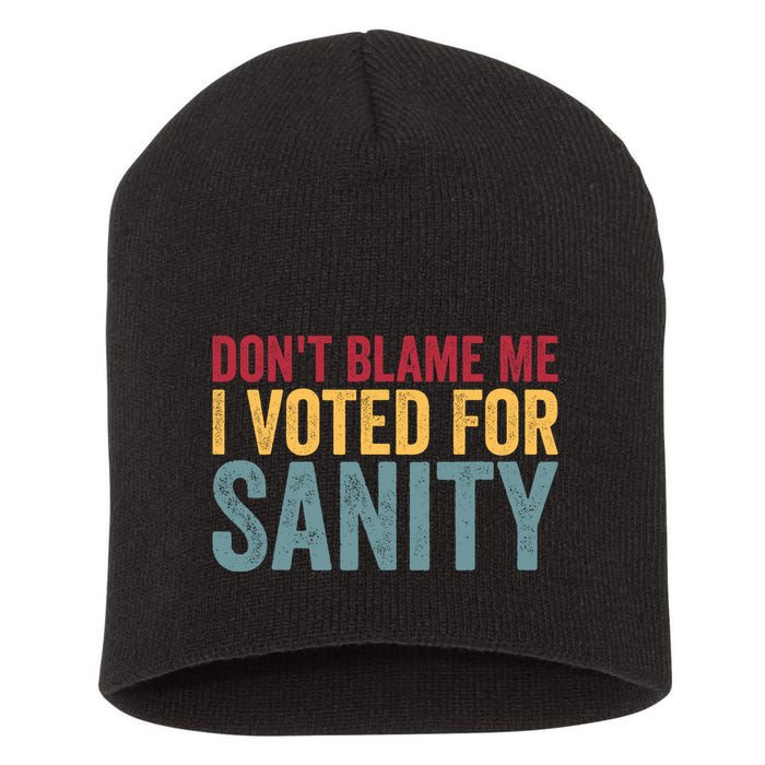 Dont Blame Me I Voted For Sanity Short Acrylic Beanie