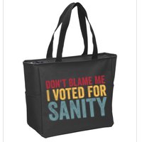 Dont Blame Me I Voted For Sanity Zip Tote Bag