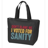 Dont Blame Me I Voted For Sanity Zip Tote Bag