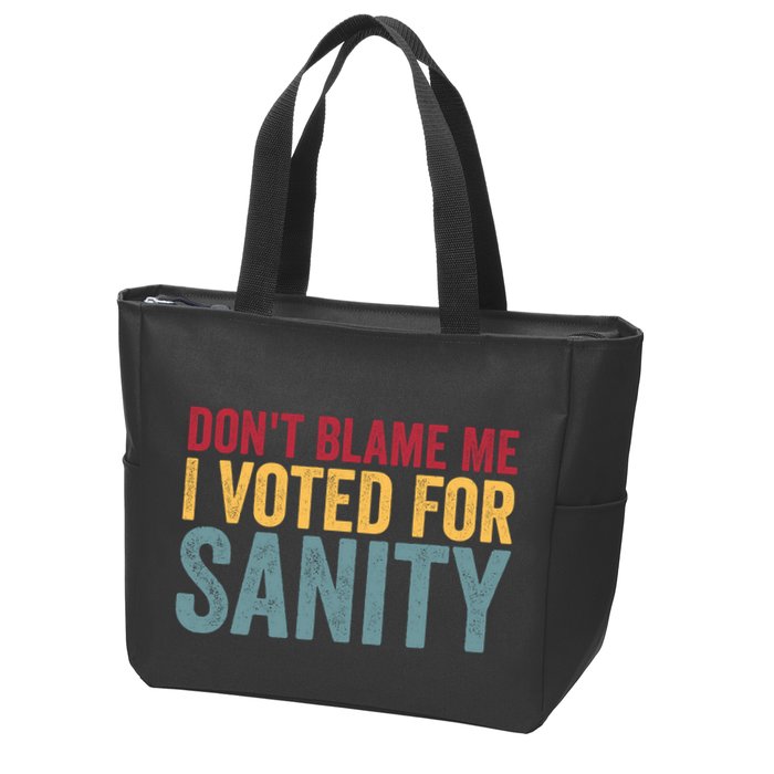 Dont Blame Me I Voted For Sanity Zip Tote Bag