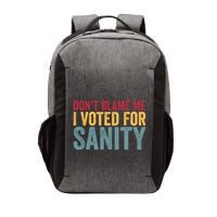Dont Blame Me I Voted For Sanity Vector Backpack