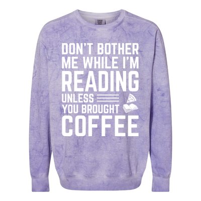 Don't Bother Me While I'm Reading Unless You Brought Coffee Meaningful Gift Colorblast Crewneck Sweatshirt