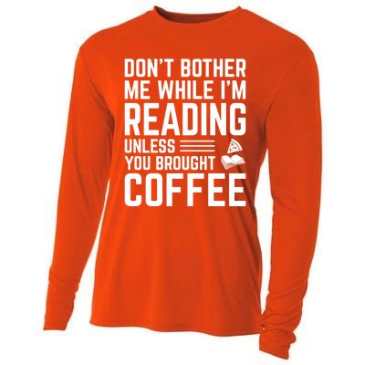 Don't Bother Me While I'm Reading Unless You Brought Coffee Meaningful Gift Cooling Performance Long Sleeve Crew