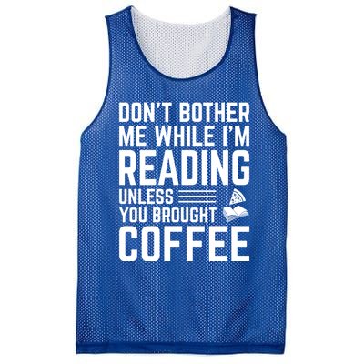 Don't Bother Me While I'm Reading Unless You Brought Coffee Meaningful Gift Mesh Reversible Basketball Jersey Tank