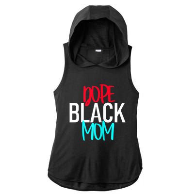 Dope Black Mom Funny Gift Ladies PosiCharge Tri-Blend Wicking Draft Hoodie Tank