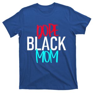 Dope Black Mom Funny Gift T-Shirt