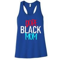 Dope Black Mom Funny Gift Women's Racerback Tank