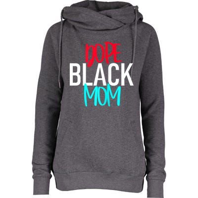 Dope Black Mom Funny Gift Womens Funnel Neck Pullover Hood