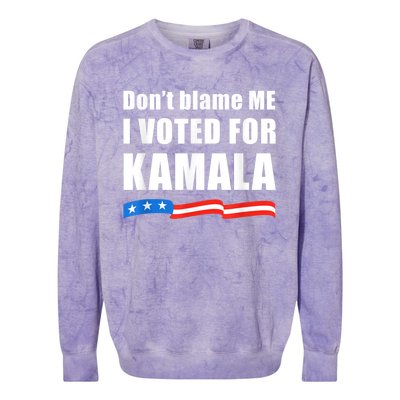 DonT Blame Me I Voted For Kamala Pro Harris Supporter Colorblast Crewneck Sweatshirt