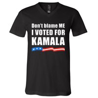 DonT Blame Me I Voted For Kamala Pro Harris Supporter V-Neck T-Shirt