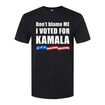 DonT Blame Me I Voted For Kamala Pro Harris Supporter Softstyle® CVC T-Shirt