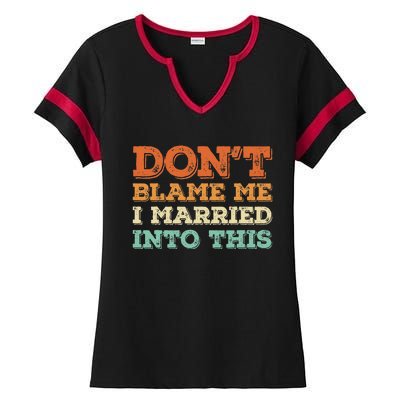 Don't Blame Me I Just Married Into This Funny Couples Ladies Halftime Notch Neck Tee