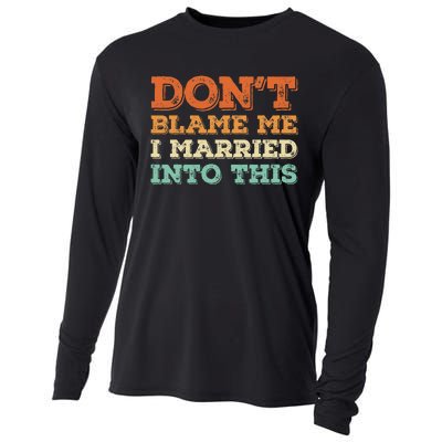 Don't Blame Me I Just Married Into This Funny Couples Cooling Performance Long Sleeve Crew