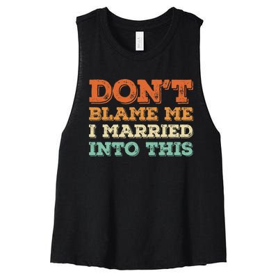 Don't Blame Me I Just Married Into This Funny Couples Women's Racerback Cropped Tank