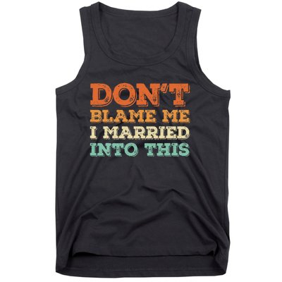 Don't Blame Me I Just Married Into This Funny Couples Tank Top