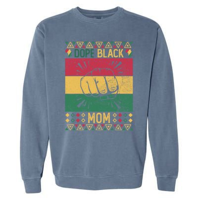 Dope Black Mom Wife Black History Month Mothers Gift Garment-Dyed Sweatshirt