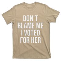 DonT Blame Me I Voted For Her Kamala Harris T-Shirt