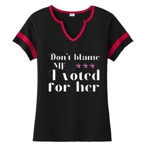 DonT Blame Me I Voted For Her Kamala Harris Ladies Halftime Notch Neck Tee