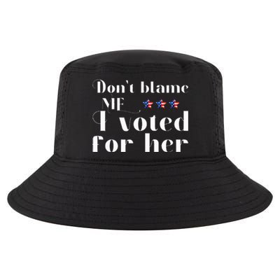 DonT Blame Me I Voted For Her Kamala Harris Cool Comfort Performance Bucket Hat