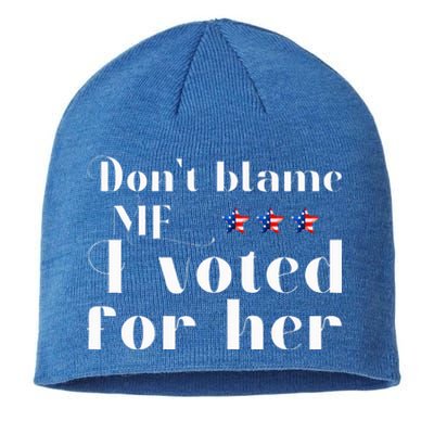 DonT Blame Me I Voted For Her Kamala Harris Sustainable Beanie